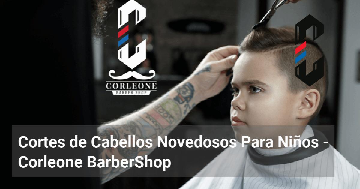 Cortes De Cabellos Novedosos Para Ni Os Corleone Barbershop